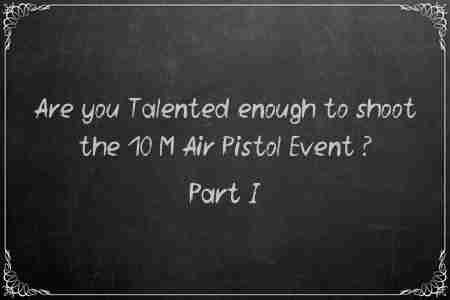 Are you talented enough to shoot the 10 M Air Pistol Event Part 1